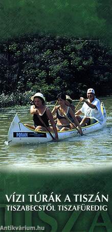 Vízi túrák a Tiszán Tiszabecstől Tiszafüredig