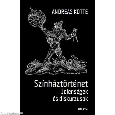 Andreas Kotte: Színháztörténet. Jelenségek és diskurzusok