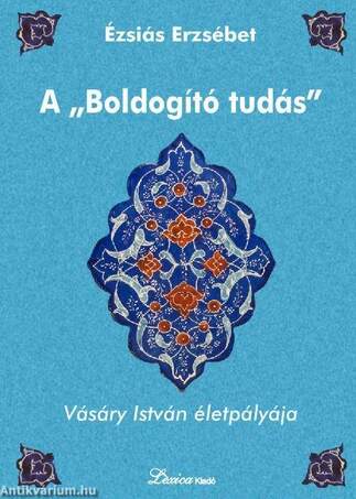 A "Boldogító tudás" - Vásáry István életpályája