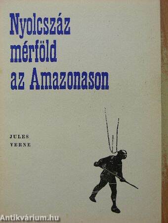 Nyolcszáz mérföld az Amazonason