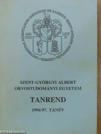 Szent-Györgyi Albert Orvostudományi Egyetem Tanrend 1996/97. tanév