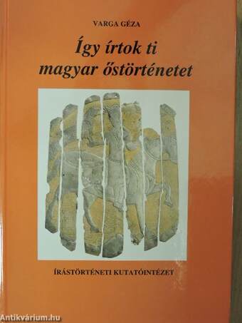 Így írtok ti magyar őstörténetet