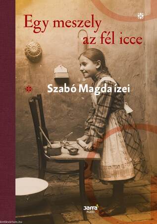 Egy meszely az fél icce - Szabó Magda ízei