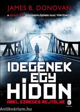 Idegenek egy hídon - Abel ezredes rejtélye
