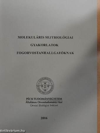 Molekuláris sejtbiológiai gyakorlatok fogorvostanhallgatóknak