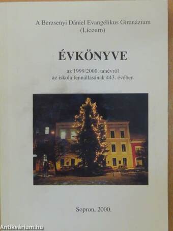 A Berzsenyi Dániel Evangélikus Gimnázium (Líceum) Évkönyve az 1999/2000. tanévről az iskola fennállásának 443. évében