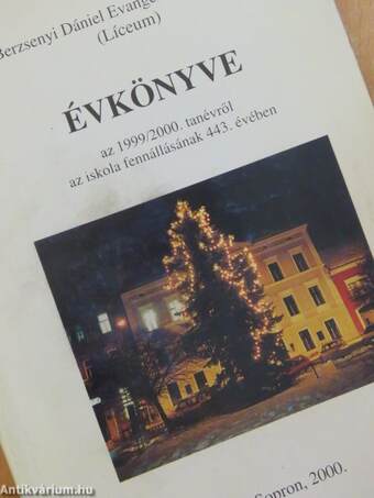 A Berzsenyi Dániel Evangélikus Gimnázium (Líceum) Évkönyve az 1999/2000. tanévről az iskola fennállásának 443. évében