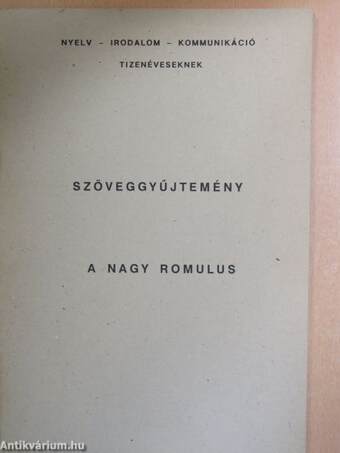 Szöveggyűjtemény - A Nagy Romulus