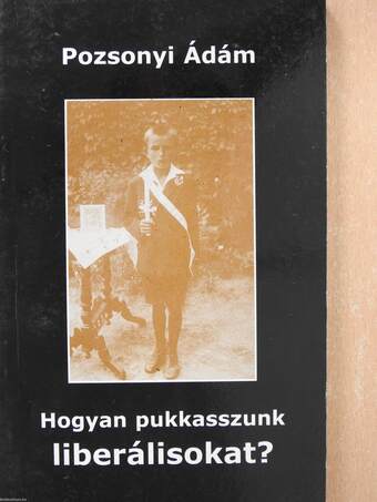 Hogyan pukkasszunk liberálisokat? (dedikált példány)