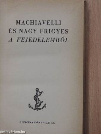 Machiavelli és Nagy Frigyes A fejedelemről