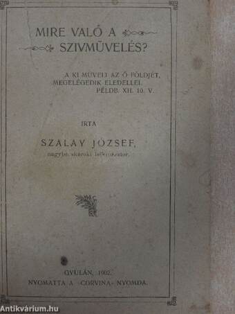 Mire való a szivmüvelés?/A szerszám/Szántás/Mag és a vetés/Kikelés/A Gaz/Aratásra hivás/Csépelés/Ördög igásai/Gazda nélkül