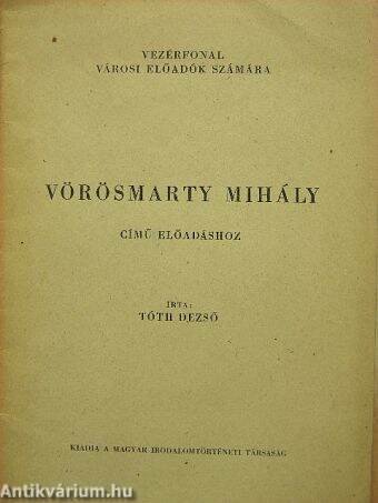 Vezérfonal városi előadók számára Vörösmarty Mihály című előadáshoz