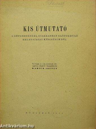 Kis útmutató a gépszedésnél gyakrabban előforduló helyesírási kérdésekről