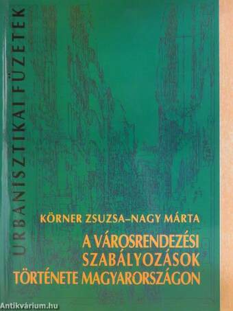 A városrendezési szabályozások története Magyarországon