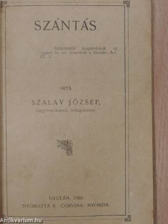 Mire való a szivmüvelés?/A szerszám/Szántás/Mag és a vetés/Kikelés/A Gaz/Aratásra hivás/Csépelés/Ördög igásai/Gazda nélkül