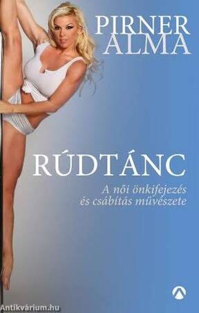 Rúdtánc - A női önkifejezés és csábítás művészete [outlet]