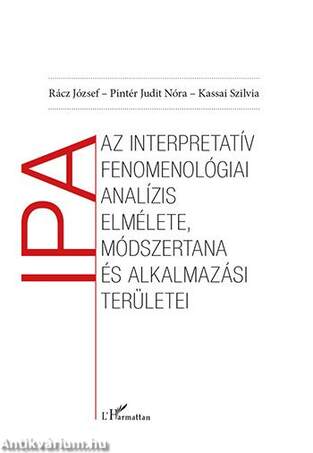 Az interpretatív fenomenológiai analízis elmélete, módszertana és alkalmazási területei