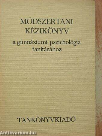 Módszertani kézikönyv a gimnáziumi pszichológia tanításához