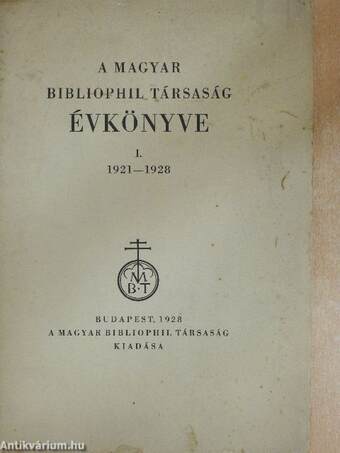 A Magyar Bibliophil Társaság évkönyve I. 1921-1928