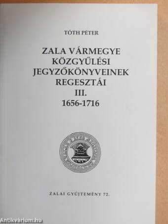 Zala vármegye közgyűlési jegyzőkönyveinek regesztái III.