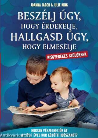 Beszélj úgy, hogy érdekelje, hallgasd úgy, hogy elmesélje - kisgyerekes szülőknek