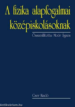 A fizika alapfogalmai középiskolásoknak