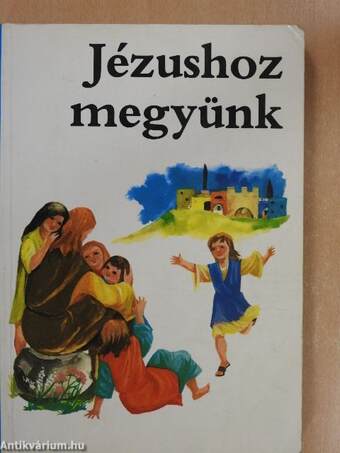 Jézushoz megyünk