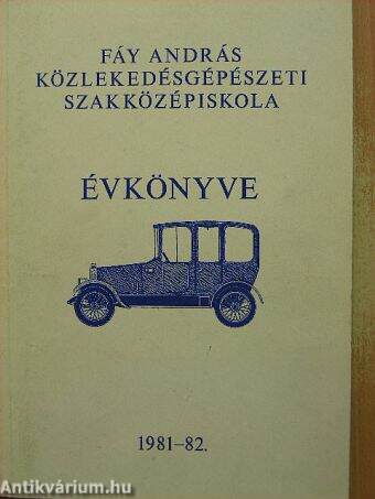 Fáy András Közlekedésgépészeti Szakközépiskola évkönyve 1981-82.