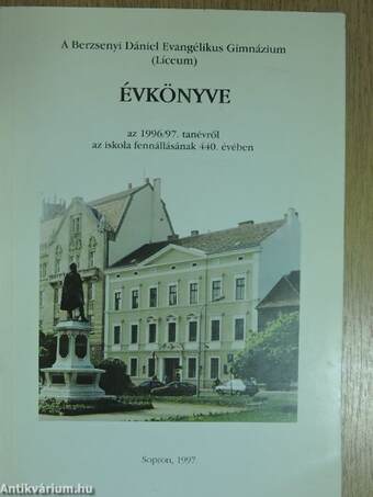 A Berzsenyi Dániel Evangélikus Gimnázium (Líceum) Évkönyve az 1996/97. tanévről az iskola fennállásának 440. évében