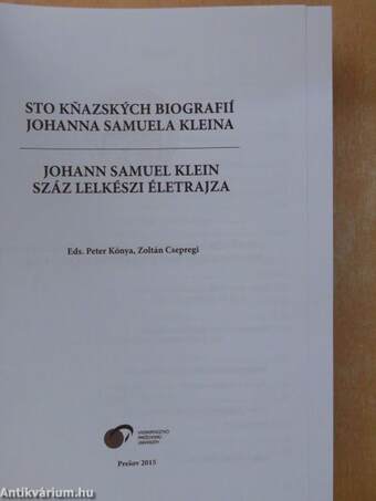 Sto Knazskych Biografií Johanna Samuela Kleina/Johann Samuel Klein Száz Lelkészi Életrajza