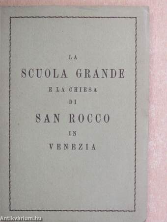 La Scuola Grande e la Chiesa di San Rocco in Venezia