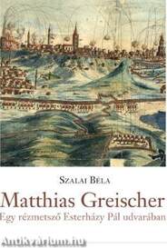 Matthias Greischer - egy rézmetsző Esterházy Pál udvarában