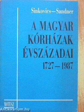 A magyar kórházak évszázadai 1727-1987