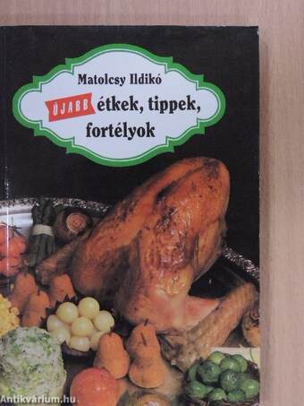 Újabb étkek, tippek, fortélyok