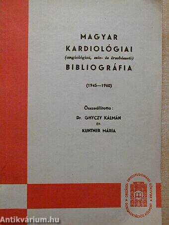 Magyar kardiológiai (angiológiai, szív- és érsebészeti) bibliográfia