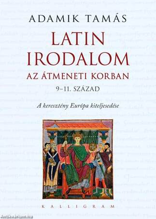 Latin irodalom az átmeneti korban (9-11. század) - A keresztény Európa kiteljesedése