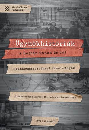 Ügynökhistóriák a Lajtán innen és túl. Hírszerzéstörténeti tanulmányok