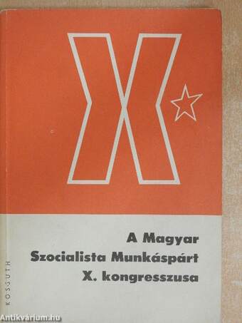 A Magyar Szocialista Munkáspárt X. kongresszusa