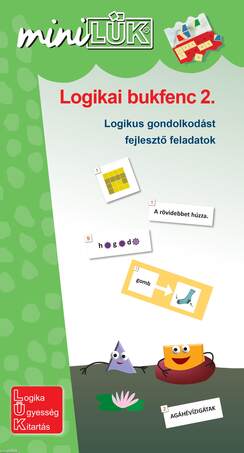 LOGIKAI BUKFENC - LOGIKAI GONDOLKODÁST FEJLESZTŐ FELADATOK. 3-4. OSZTÁLYLOGIKAI BUKFENC 2. - LOGIKAI GONDOLKODÁST FEJLESZTŐ FELADATOK. 3-4. OSZTÁLY