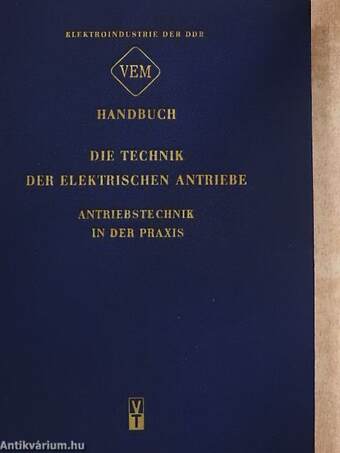 VEM-Handbuch Die Technik der Elektrischen Antriebe