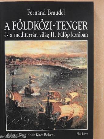 A Földközi-tenger és a mediterrán világ II. Fülöp korában I-III.