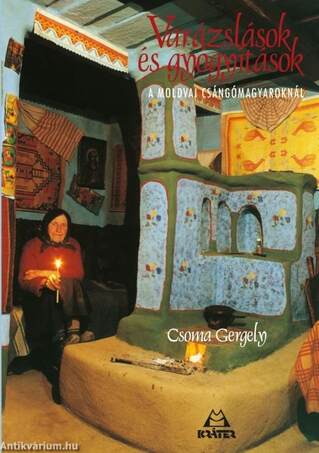 Varázslások és gyógyítások a moldvai csángó magyaroknál