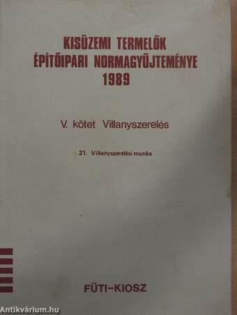 Kisüzemi termelők építőipari normagyűjteménye 1989. V.