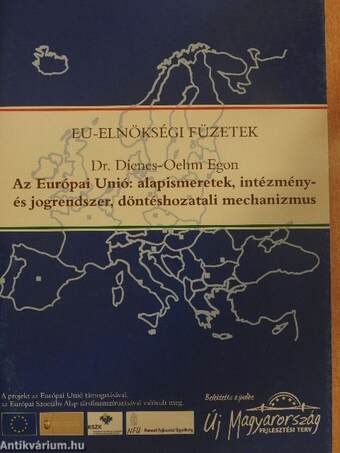 Az Európai-Unió: alapismeretek, intézmény- és jogrendszer, döntéshozatali mechanizmus