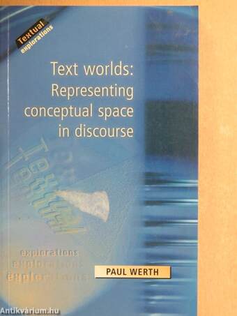 Text worlds: Representing Conceptual Space in Dicsourse