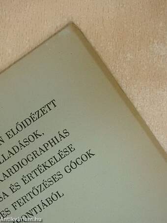 Állatkisérletekben előidézett szívizomgyulladások, azok elektrokardigraphiás registrálása és értékelése az elsődleges fertőzéses gócok szempontjából