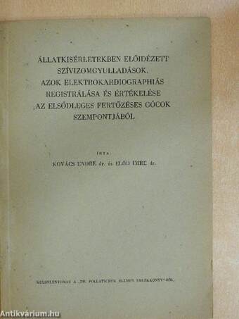 Állatkisérletekben előidézett szívizomgyulladások, azok elektrokardigraphiás registrálása és értékelése az elsődleges fertőzéses gócok szempontjából