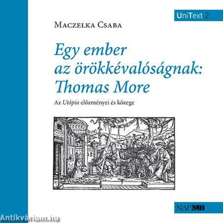 Egy ember az örökkévalóságnak: Thomas More - Az Utópia előzményei és közege