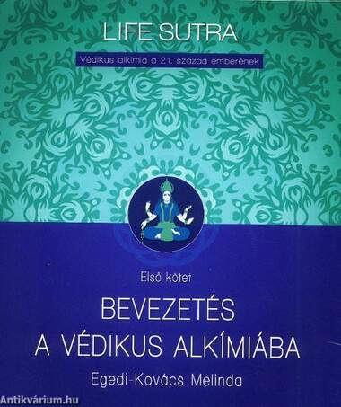 Bevezetés a védikus alkímiába - Védikus alkímia a 21. század emberének