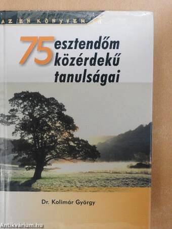 75 esztendőm közérdekű tanulságai